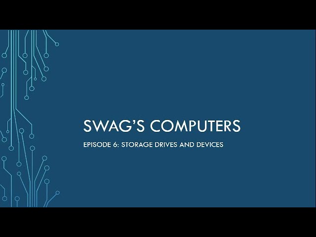 Swag’s Computers Episode 6: Storage Drives and Devices