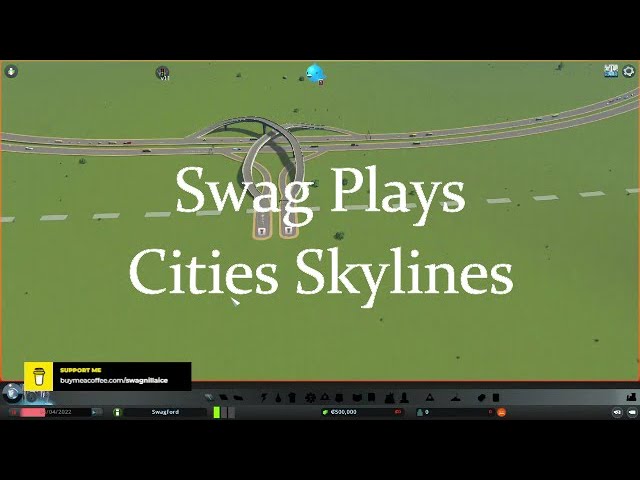 Swag Plays Cities Skylines Episode 1