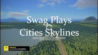 Swag Plays Cities Skylines Episode 2