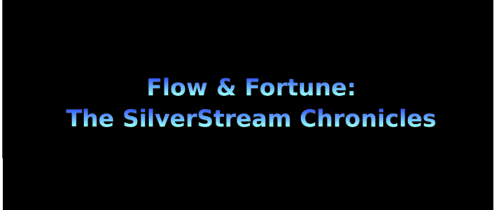 Flow & Fortune: The SilverStream Chronicles 1