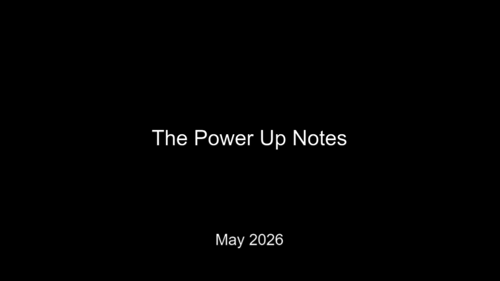 The Power Up Notes - May 2026 thumbnail